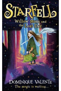 Willow Moss and the Lost Day - Starfell
