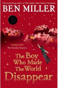 The Boy Who Made the World Disappear