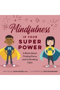 Mindfulness Is Your Superpower A Book About Finding Focus and Cultivating Calm - My Superpowers