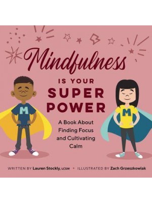 Mindfulness Is Your Superpower A Book About Finding Focus and Cultivating Calm - My Superpowers