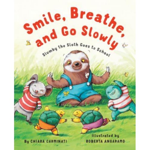 Smile, Breathe, and Go Slowly Slumby the Sloth Goes to School
