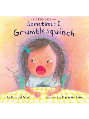 Sometimes I Grumblesquinch - A Big Feelings Book