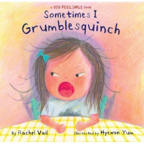 Sometimes I Grumblesquinch - A Big Feelings Book