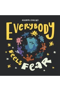 Everybody Feels Fear!
