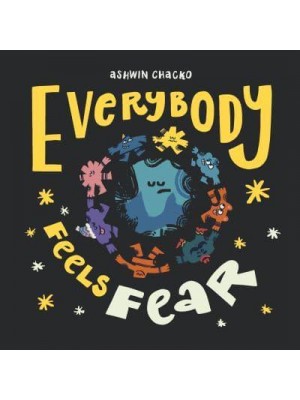 Everybody Feels Fear!