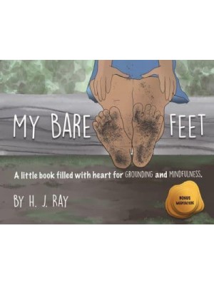 My Bare Feet: A little book filled with heart for grounding and mindfulness - Inspiring Mindfulness