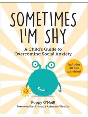 Sometimes I'm Shy A Child's Guide to Overcoming Social Anxiety - Child's Guide to Social and Emotional Learning