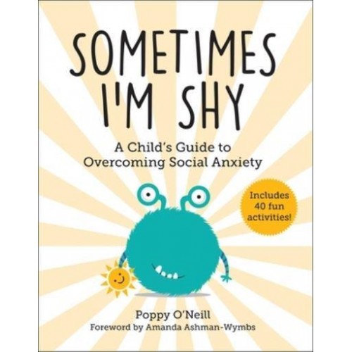 Sometimes I'm Shy A Child's Guide to Overcoming Social Anxiety - Child's Guide to Social and Emotional Learning