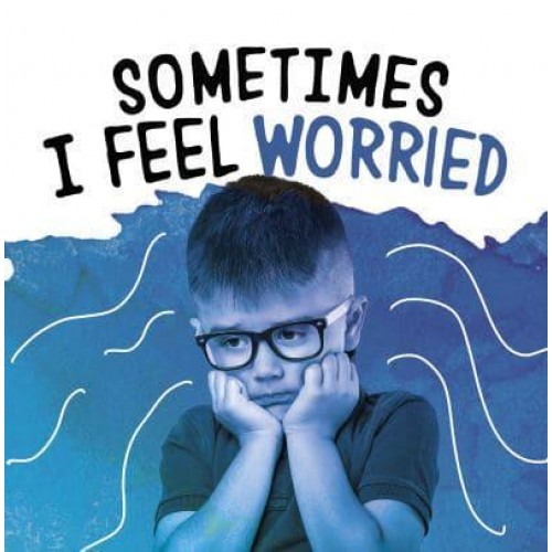 Sometimes I Feel Worried - Name Your Emotions