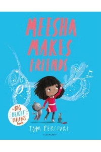 Meesha Makes Friends - Big Bright Feelings