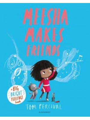Meesha Makes Friends - Big Bright Feelings