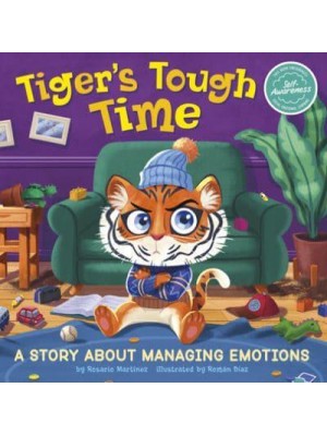 Tiger's Tough Time A Story About Managing Emotions - My Spectacular Self