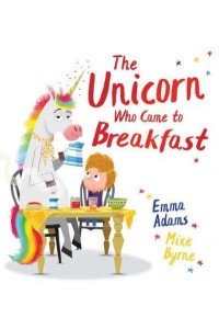 The Unicorn Who Came to Breakfast