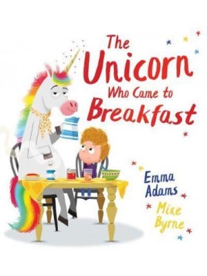 The Unicorn Who Came to Breakfast