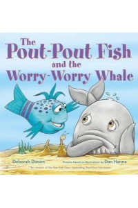 The Pout-Pout Fish and the Worry-Worry Whale