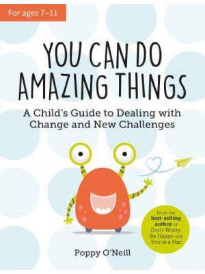 You Can Do Amazing Things A Child's Guide to Dealing With Change and New Challenges