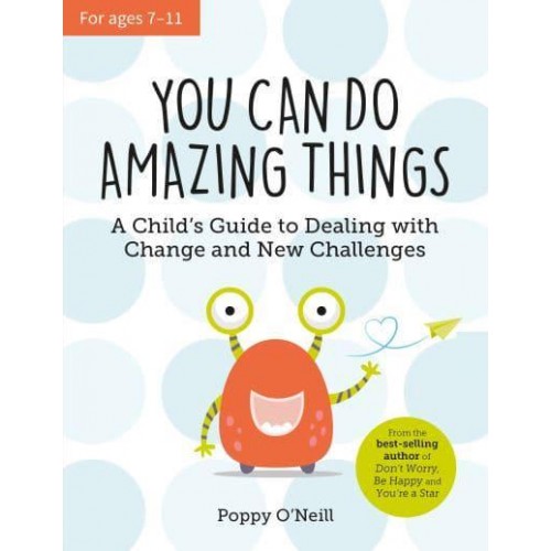 You Can Do Amazing Things A Child's Guide to Dealing With Change and New Challenges