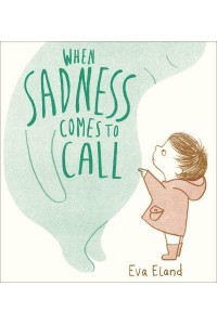 When Sadness Comes to Call - Big Emotions