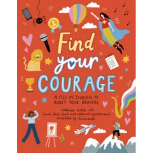 Find Your Courage A Fill-in Journal to Boost Your Bravery