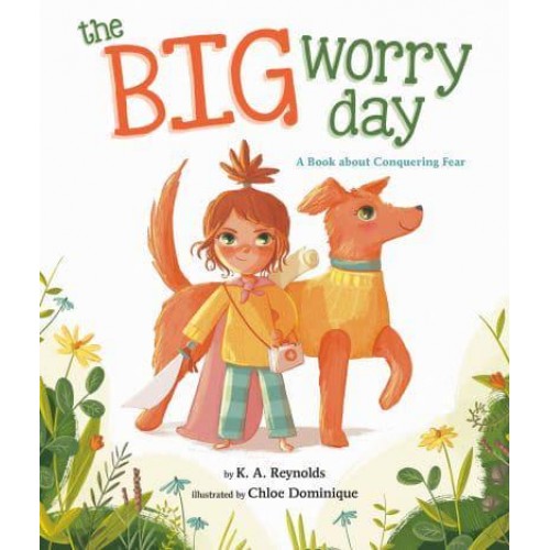 The Big Worry Day A Book About Conquering Fear