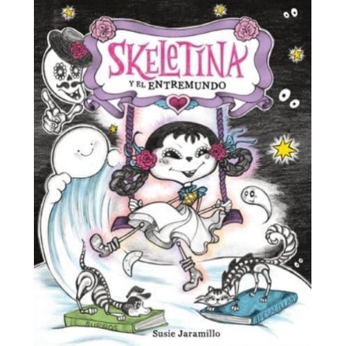 Skeletina Y El Entremundo / Skeletina and the In-Between World (Spanish Ed.) - Skeletina and the In-Between World