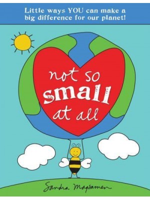 Not So Small at All Little Ways You Can Make a Big Difference for Our Planet!