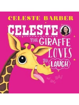 Celeste the Giraffe Loves to Laugh