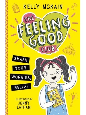 Smash Your Worries, Bella! - The Feeling Good Club