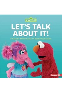 Let's Talk About It! A Sesame Street (R) Guide to Resolving Conflict