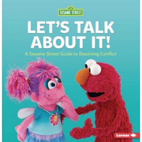 Let's Talk About It! A Sesame Street (R) Guide to Resolving Conflict