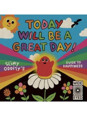 Today Will Be a Great Day! Slimy Oddity's Guide to Happiness