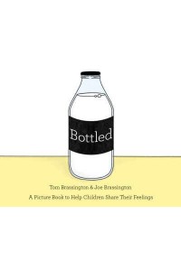 Bottled A Picture Book to Help Children Share Their Feelings