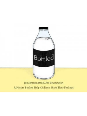 Bottled A Picture Book to Help Children Share Their Feelings