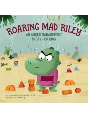 Roaring Mad Riley An Anger Management Story for Kids