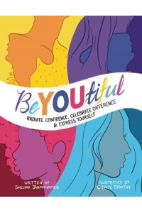 BeYOUtiful Radiate Confidence, Celebrate Difference & Express Yourself
