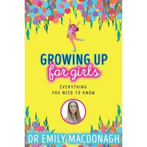 Growing Up for Girls Everything You Need to Know