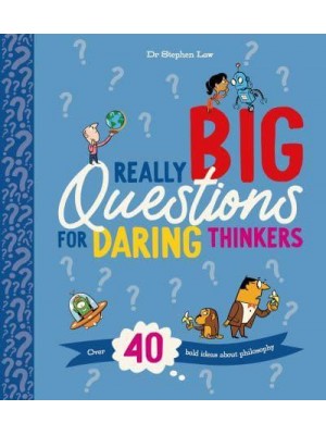 Really Big Questions for Daring Thinkers - Really Really Big Questions