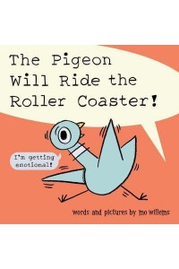 The Pigeon Will Ride the Roller Coaster!