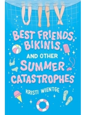 Best Friends, Bikinis, and Other Summer Catastrophes