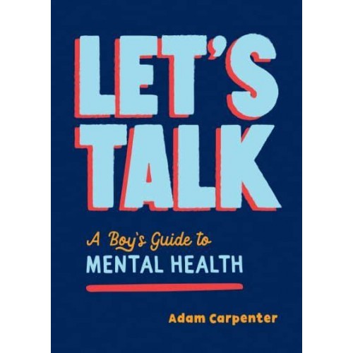 Let's Talk A Boy's Guide to Mental Health
