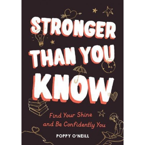 Stronger Than You Know Find Your Shine and Be Confidently You