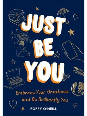 Just Be You Embrace Your Greatness and Be Brilliantly You