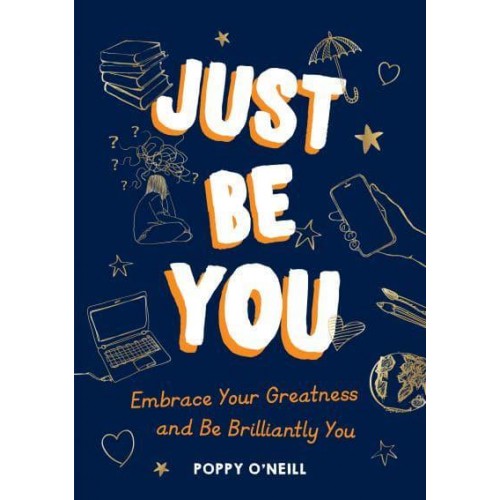 Just Be You Embrace Your Greatness and Be Brilliantly You