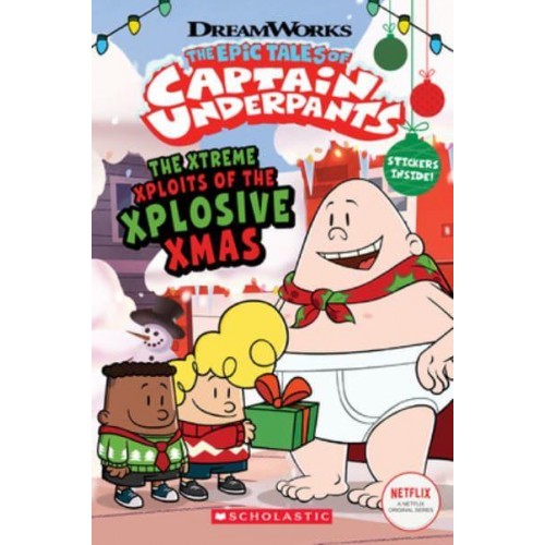 The Xtreme Xploits of the Xplosive Xmas - The Epic Tales of Captain Underpants