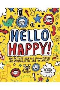 Hello Happy! Mindful Kids An Activity Book for Children Who Sometimes Feel Sad or Angry - Mindful Kids