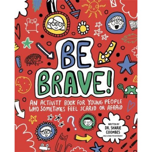Be Brave! Mindful Kids An Activity Book for Children Who Sometimes Feel Scared or Afraid - Mindful Kids