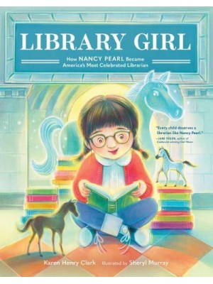 Library Girl How Nancy Pearl Became America's Most Celebrated Librarian