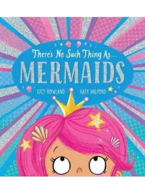 There's No Such Thing As... Mermaids