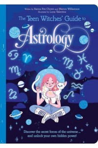 The Teen Witches' Guide to Astrology - The Teen Witches' Guides