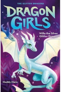 Willa the Silver Glitter Dragon - Dragon Girls